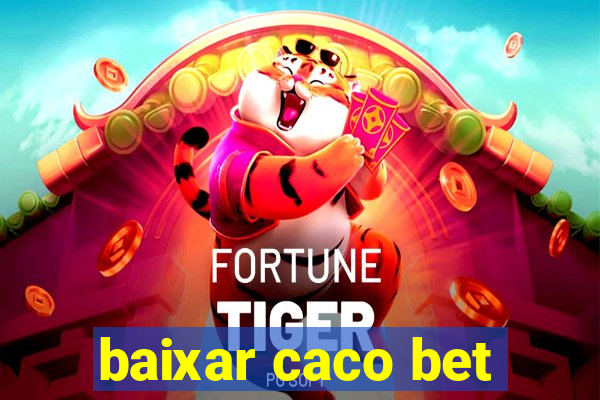 baixar caco bet